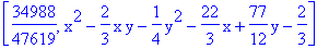 [34988/47619, x^2-2/3*x*y-1/4*y^2-22/3*x+77/12*y-2/3]